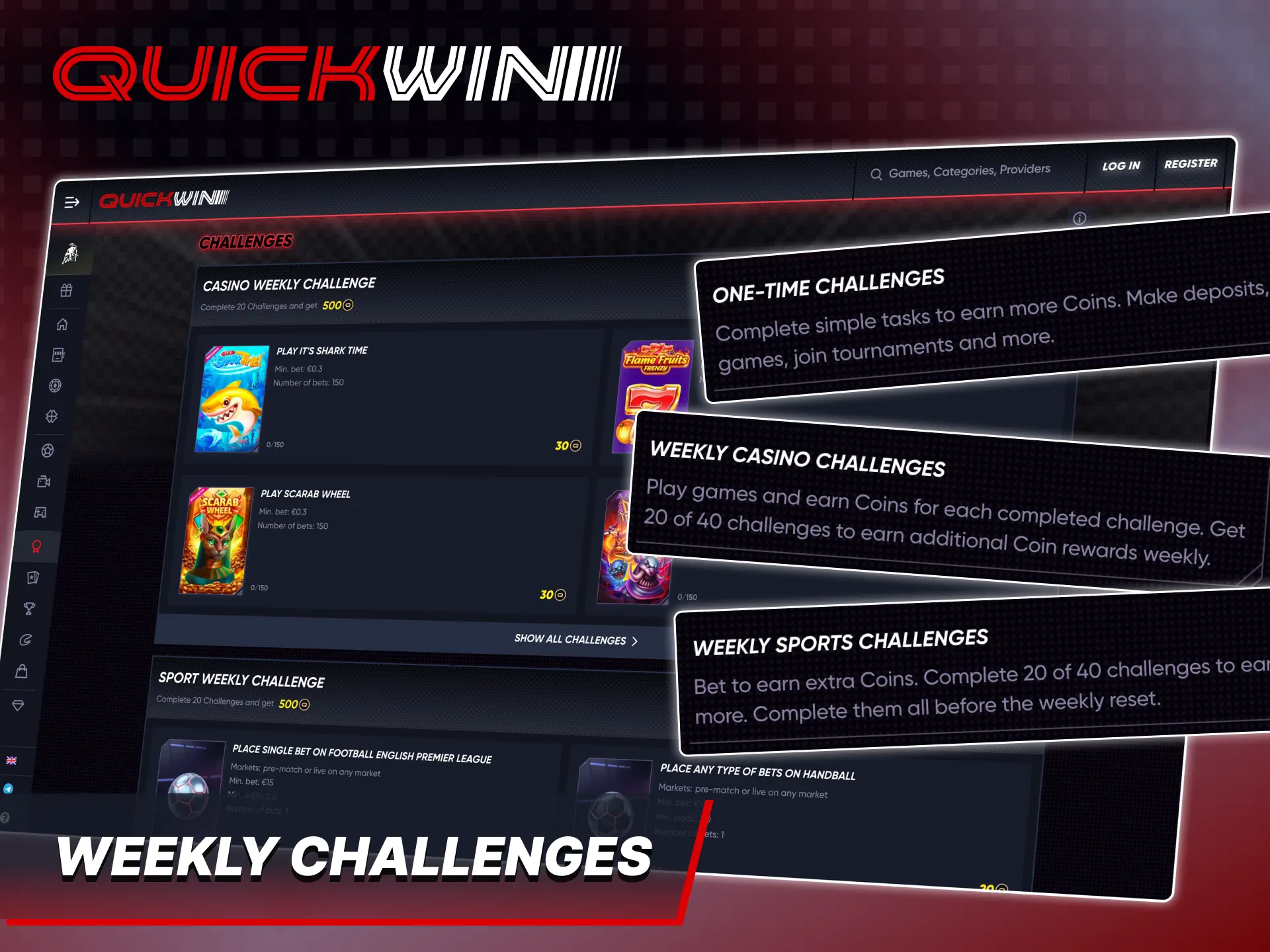 Participate in Quickwin Weekly Challenges to earn extra bonuses.